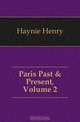 Paris Past & Present, Volume 2, Haynie Henry 