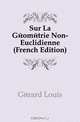 Sur La Geometrie Non-Euclidienne (French Edition), Gerard Louis 