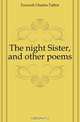 The night Sister, and other poems, Foxcroft Charles Talbot 