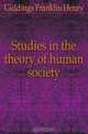 Studies in the theory of human society, Giddings Franklin Henry 