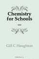 Chemistry for Schools, Gill C Haughton 