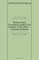 Briefwechsel Zwischen Goethe Und Knebel, (1774-1832) ... (German Edition), Goethe Johann Wolfgang 