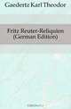 Fritz Reuter-Reliquien (German Edition), Gaedertz Karl Theodor 