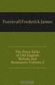 The Percy Folio of Old English Ballads and Romances, Volume 2, Furnivall Frederick James 