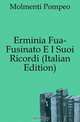 Erminia Fua-Fusinato E I Suoi Ricordi (Italian Edition), Molmenti Pompeo 