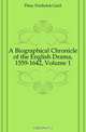 A Biographical Chronicle of the English Drama, 1559-1642, Volume 1, Fleay Frederick Gard 