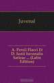 A. Persii Flacci Et D. Iunii Iuvenalis Satirae (Latin Edition), Juvenal 