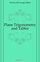 Plane Trigonometry and Tables, Wentworth George Albert 