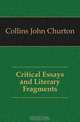 Critical Essays and Literary Fragments, Collins John Churton 
