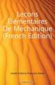 Lecons Elementaires De Mechanique (French Edition), Jantet Antoine-Francois-Xavier 