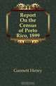 Report on the Census of Porto Rico, 1899, H. Gannett 