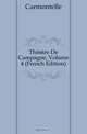 Theatre De Campagne, Volume 4 (French Edition), Carmontelle 