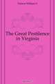The Great Pestilence in Virginia, Forrest William S 