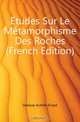 Etudes Sur Le Metamorphisme Des Roches (French Edition), Delesse Achille Ernest 