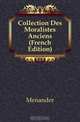Collection Des Moralistes Anciens (French Edition), Menander 