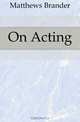 On Acting, Matthews Brander 