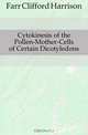 Cytokinesis of the Pollen-Mother-Cells of Certain Dicotyledons, Farr Clifford Harrison 