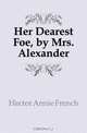 Her Dearest Foe, by Mrs. Alexander, Hector Annie French 