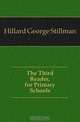 The Third Reader, for Primary Schools, Hillard George Stillman 
