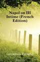 Napoleon III Intime (French Edition), Giraudeau Fernand 