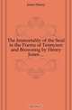 The Immortality of the Soul in the Poems of Tennyson and Browning by Henry Jones, Jones Henry 
