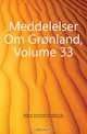 Meddelelser Om Gronland, Volume 33, Denmark Kommissionen For Ledelsen Af De 
