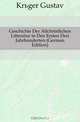 Geschichte Der Altchristlichen Litteratur in Den Ersten Drei Jahrhunderten (German Edition), Kruger Gustav 