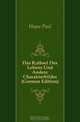 Das Rathsel Des Lebens Und Andere Charakterbilder (German Edition), Paul Heyse 
