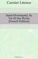 Saint-Evremond, Sa Vie Et Ses Ecrits (French Edition), Curnier Leonce 