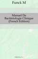 Manuel De Bacteriologie Clinique (French Edition), Funck M 