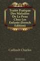 Traite Pratique Des Maladies De La Peau Chez Les Enfants (French Edition), Caillault Charles 