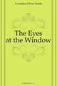 The Eyes at the Window, Cornelius Olivia Smith 