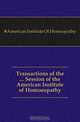 Transactions of the Session of the American Institute of Homoeopathy, American Institute Of Homeopathy 