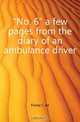 No 6 a few pages from the diary of an ambulance driver, C. De Florez 