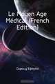 Le Moyen Age Medical (French Edition), Dupouy Edmond 