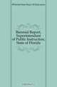 Biennial Report, Superintendant of Public Instruction, State of Florida, Florida Department of Education 