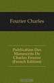Publication Des Manuscrits De Charles Fourier (French Edition), Fourier Charles 
