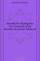 Aerztlicher Rathgeber Fur Gesunde Und Kranke (German Edition), Haberkorn Friedrich 