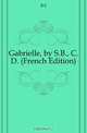 Gabrielle, by S.B., C.D. (French Edition), B S 