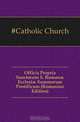 Officia Propria Sanctorum S. Roman? Ecclesi? Summorum Pontificum (Romanian Edition), Catholic Church 