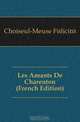Les Amants De Charenton (French Edition), Choiseul-Meuse Felicite 