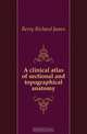 A clinical atlas of sectional and topographical anatomy, Berry Richard James 