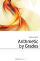 Arithmetic by Grades, Krampner William 