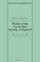 Works of the Cavendish Society, Volume 9, Cavendish Society 