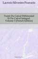Traite Du Calcul Differentiel Et Du Calcul Integral, Volume 3 (French Edition), Silvestre Francoise Lacroix 