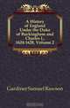 A History of England Under the Duke of Buckingham and Charles I., 1624-1628, Volume 2, Samuel Rawson Gardiner 