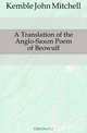A Translation of the Anglo-Saxon Poem of Beowulf, Kemble John Mitchell 
