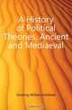 A History of Political Theories, Ancient and Mediaeval, Dunning William Archibald 