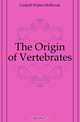 The Origin of Vertebrates, Gaskell Walter Holbrook 