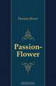 Passion-Flower, Passion-flower 